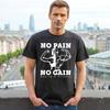 NO PAIN NO GAIN | GYM LOVER | STRONG MEN | FITNESS| JOKE | MEN'S TEE T-shirt