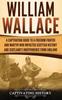 Книга William Wallace A Captivating Guide To A Freedom Fighter And Martyr Who Impacte by Captivating History - Hardback