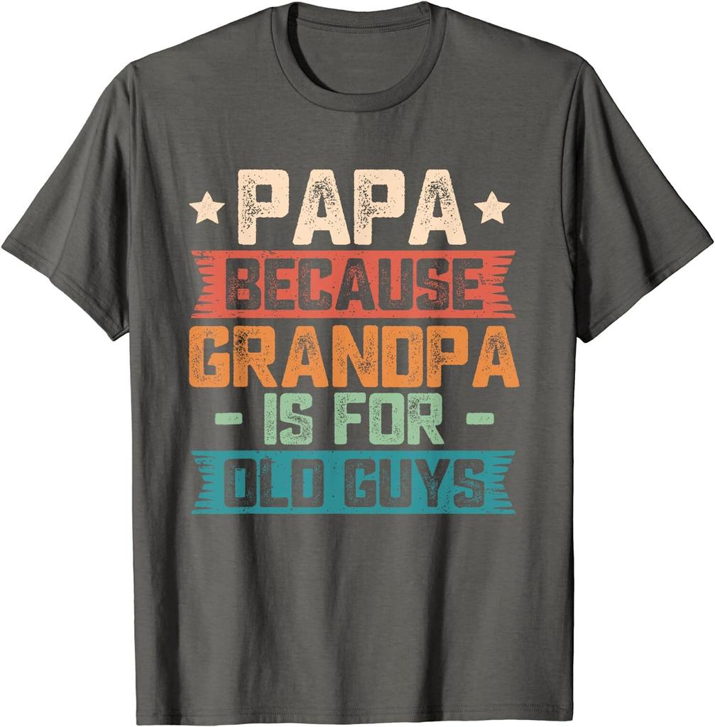 Papa Because Grandpa Is For Old Guys Cool Gift Unisex T-Shirt