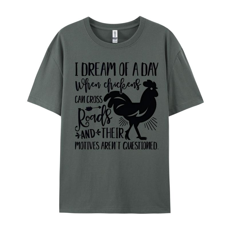 I Dream Of A Day When Chickens Can Cross TShirt Family Tops Shirts For Unisex Cotton Top TShirts Casual Cheap