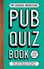 Книга The General Knowledge Pub Quiz Book : More Than 8,000 Quiz Questions To Be Enjoyed At Home or In the Pub!