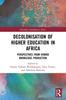 The Decolonisation of Higher Education In Africa : Perspectives from Hybrid Knowledge Production Book