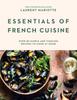 The Essentials of French Cuisine : Over 80 Simple and Timeless Recipes To Cook At Home Book