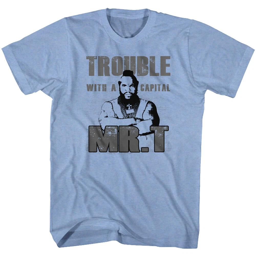 Mr T Trouble With A Capital T Men's T Shirt The A Team B.A. Baracus