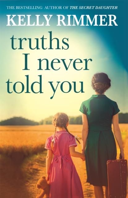 The Truths I Never Told You: An Absolutely Gripping, Heartbreaking Novel of Love and Family Secrets Book