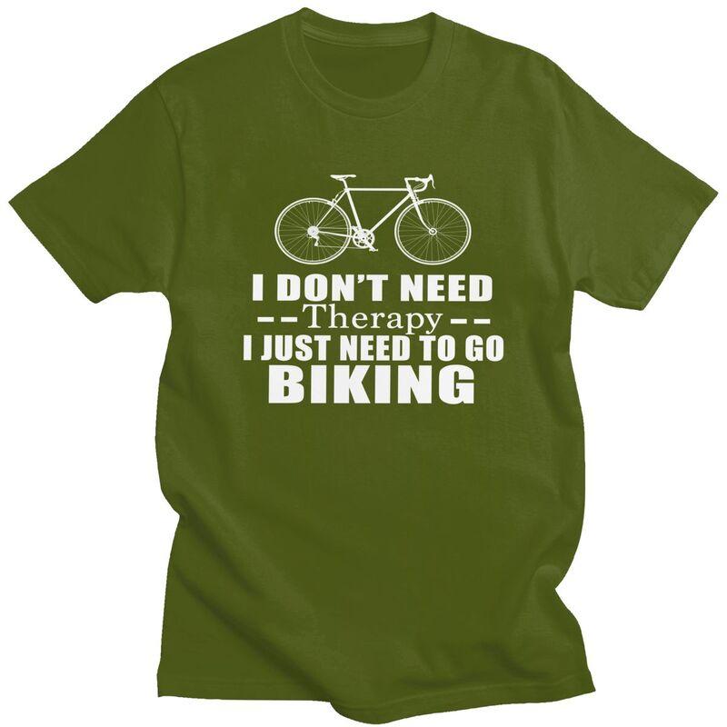 I Dont Need Therapy I Just Need To Go Biking Tshirt Men Short Sleeve Clothing Summer Style Loose Fit 100 Cotton Camisetas