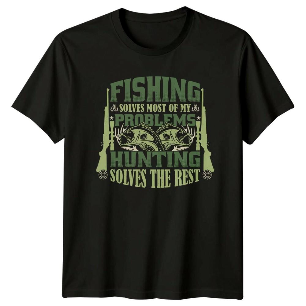 Fishing Solves Most Unisexs TShirt Hunting