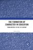 Книга The Formation of Character In Education : From Aristotle To the 21st Century