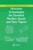 The Detection Technologies for Chemical Warfare Agents and Toxic Vapors Book