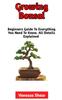 Книга Growing Bonsai : The Best Step-By-Step Guide To Growing And Caring For Your Bonsai