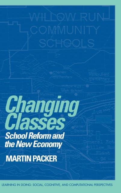 The Changing Classes : School Reform and the New Economy Book