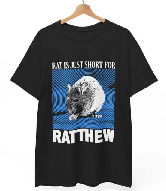 Rat is just Ratthew T-Shirt | Funny Wholesome Meme Tee | Rodent Pet Name Gift