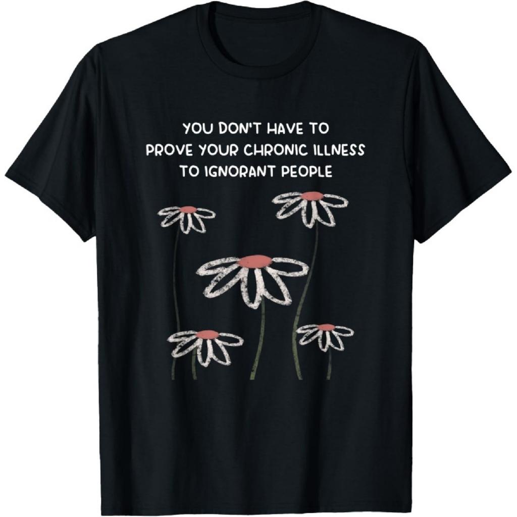 Cute You Dont Have To Prove Chronic Illness Essentials T-Shirt