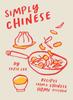 The Simply Chinese : Recipes from a Chinese Home Kitchen Book