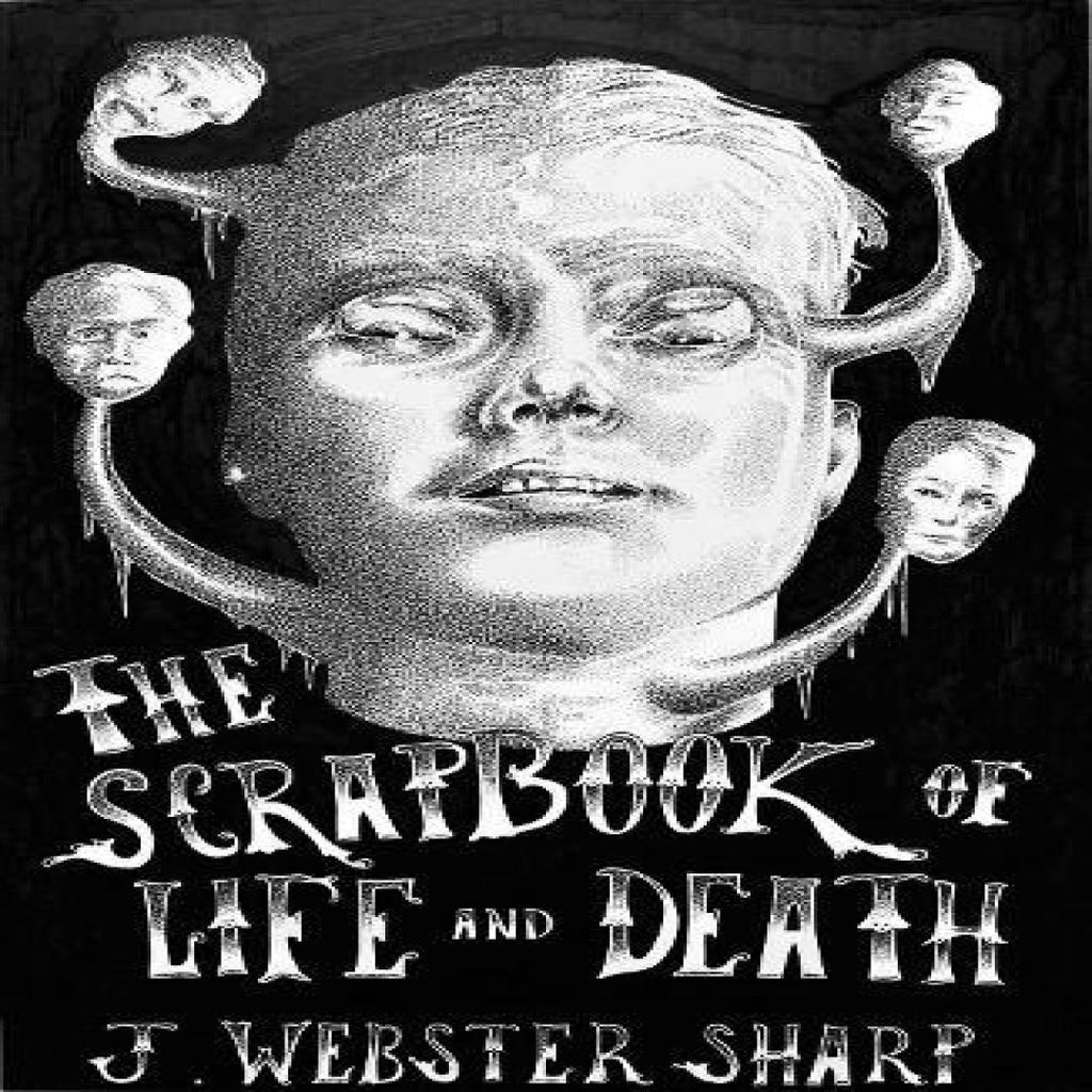The Scrapbook of Life and Death by J Webster Sharp Paperback Book 9781910395844