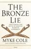 The The Bronze Lie : Shattering the Myth of Spartan Warrior Supremacy Book