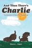 Книга And Then There's Charlie : The Adventures of Charlie the Chocolate Lab