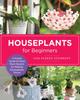 Книга Houseplants for Beginners : A Simple Guide for New Plant Parents for Making Houseplants Thrive