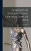 The Elements of International Law and Laws of War Book