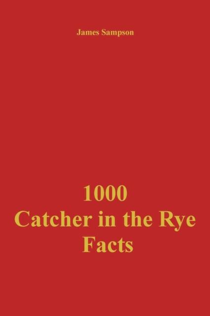 The 1000 Catcher In the Rye Facts Book
