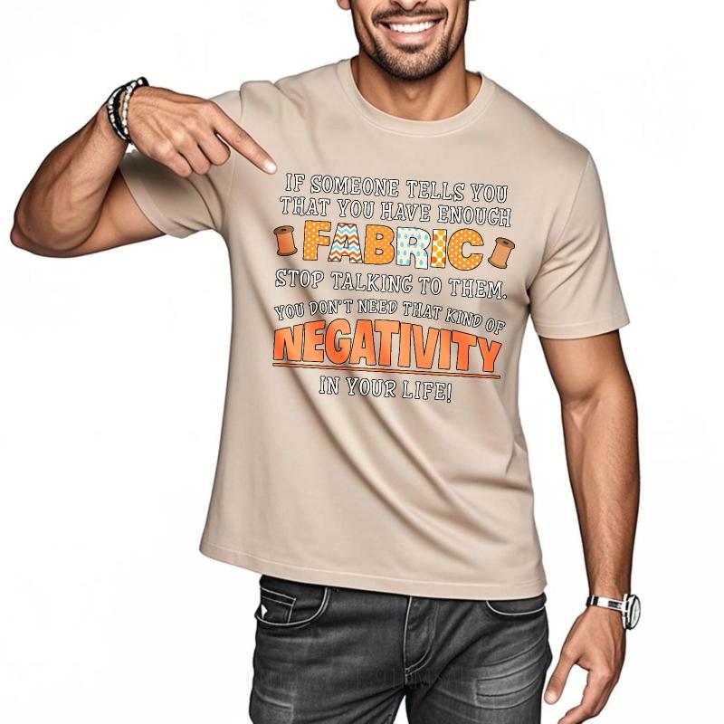 Minimalist Man Summer tshirt If Someone Tells You That You Have Enough Fabric Stop Talking To Them You Dont Need That Kind Of