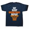 Смешные футболки Eat Sleep Basketball Repeat Хлопок Уличная одежда Короткий рукав Подарки на День Рождения Летний Стиль Футболка Мужская Одежда