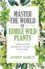 Книга Master the World of Edible Wild Plants a Beginner Friendly Guide To Foraging