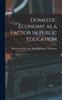 The Domestic Economy As a Factor In Public Education Book