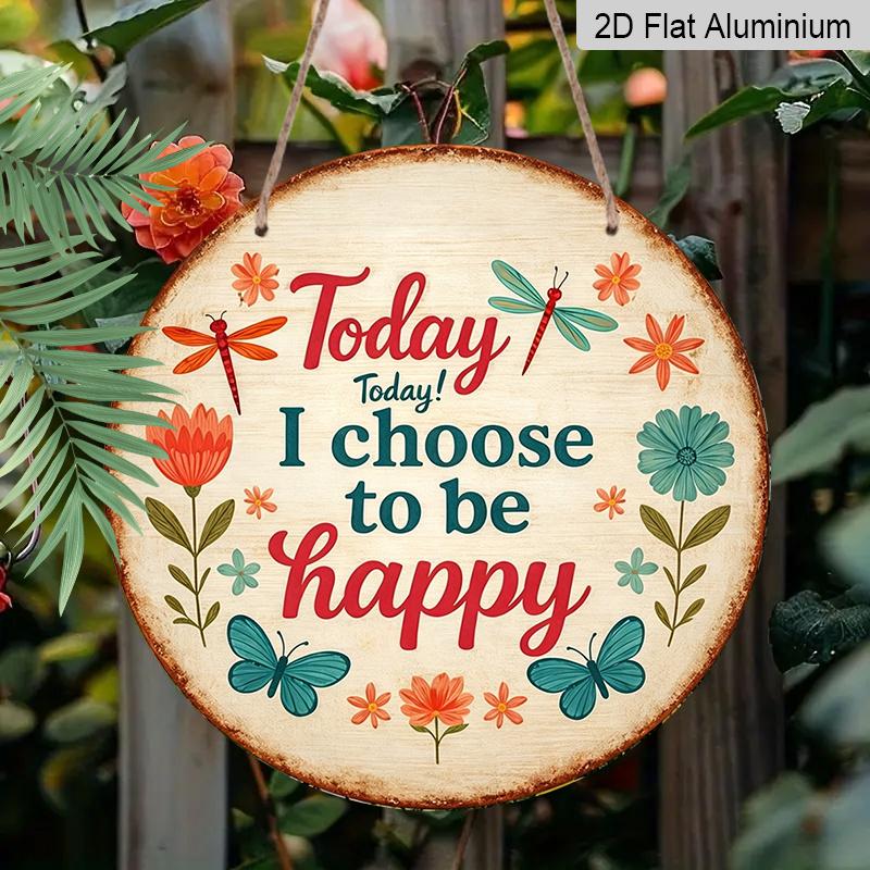 2D Flat, 1pc Round Aluminum Hanging Sign, "Today I Choose to Be Happy" Floral Butterfly Metal Wall Art, Vintage Inspirational Quote Decor, Perfect