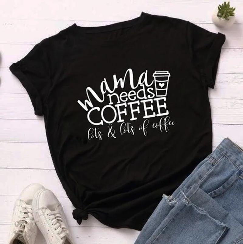 Женская футболка Mama Needs Coffee Print Футболка женская с коротким рукавом и круглым вырезом свободная футболка женская летняя повседневная футболка одежда
