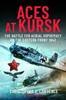 Книга Aces At Kursk : The Battle for Aerial Supremacy On the Eastern Front, 1943