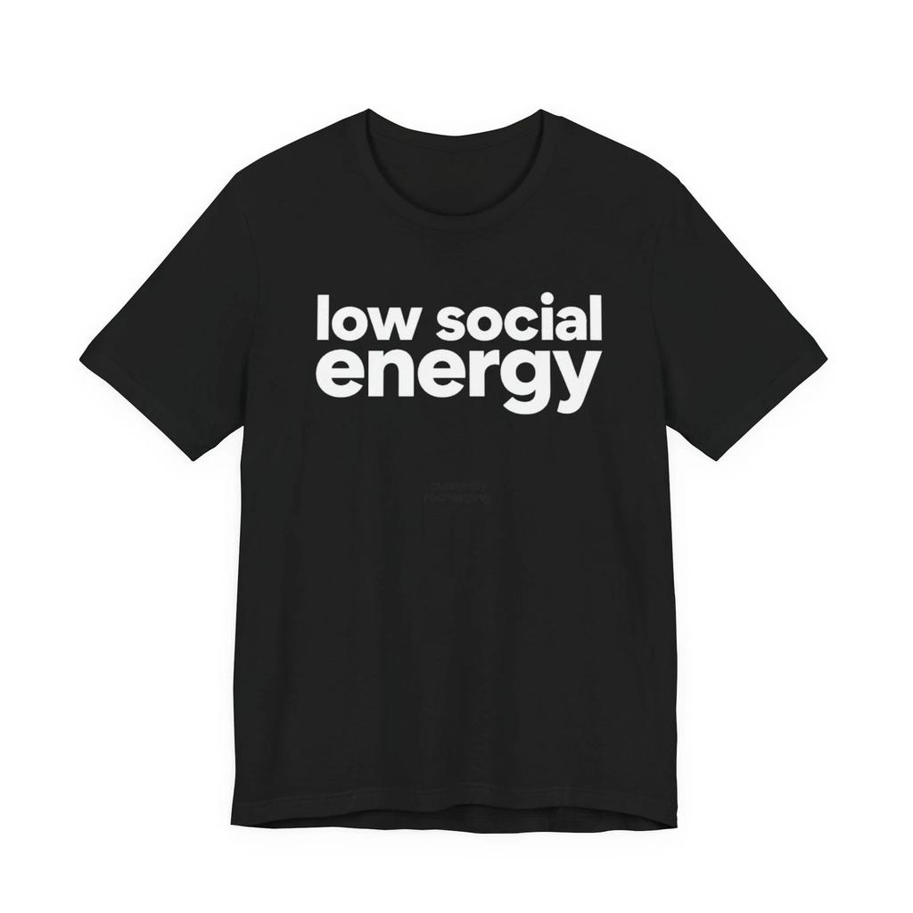 Low Social Energy Shirt Funny Introvert Minimalist Unisex Tee