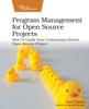 Книга Program Management for Open Source Projects : How To Guide Your Community-Driven, Open Source Project