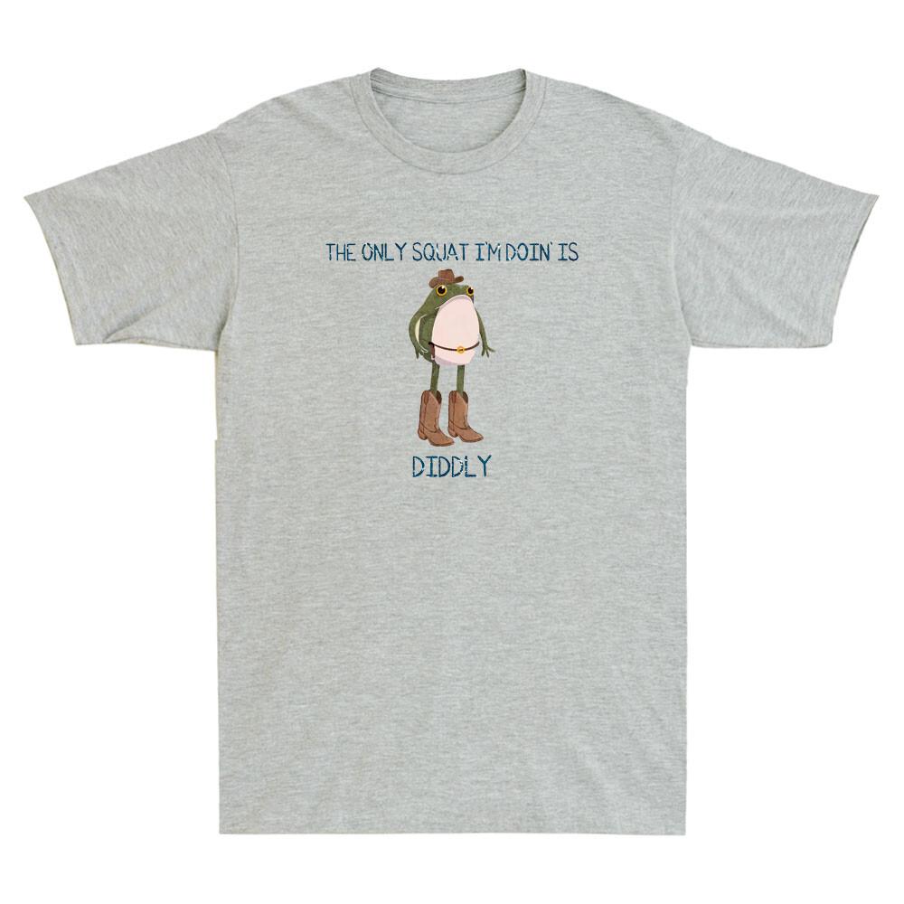 The Only Squat Im Doin Is Diddly Funny Frog With Boots Graphic Unisexs Tshirt