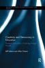 Книга Creativity and Democracy In Education : Practices and Politics of Learning Through the Arts