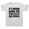 Смешно Странно Быть одного возраста со стариками Ретро Саркастические футболки Графическая новинка Креативные майки Аниме Футболка Круто