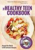 Книга Healthy Teen Cookbook : Around the World In 50 Fantastic Recipes