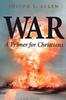 The War : A Primer for Christians Book