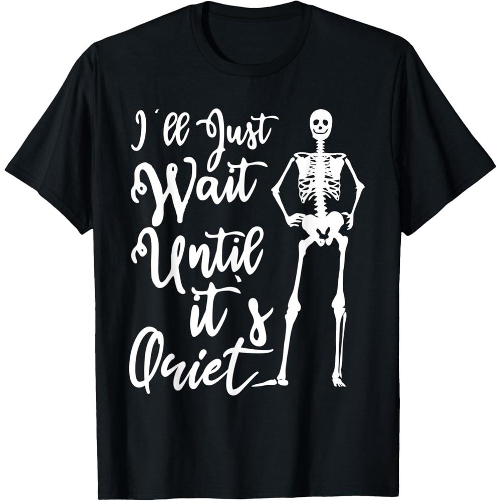 Halloween Teacher I'll Just Wait Until It's Quiet Skeleton Cotton Men T Shirt