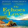 The Echoes of Love by Jenny Ashcroft Paperback Book 9780008469047