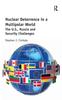 The Nuclear Deterrence In a Multipolar World : The U.S., Russia and Security Challenges Book
