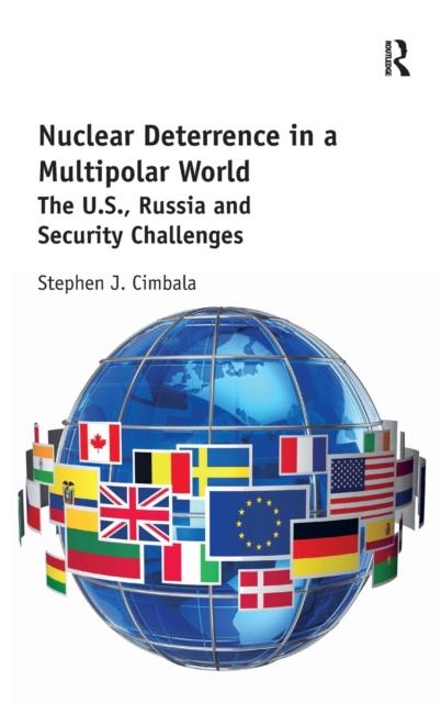 The Nuclear Deterrence In a Multipolar World : The U.S., Russia and Security Challenges Book