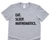 Eat Sleep Mathematics T-Shirt: Soft Cotton Math Tee