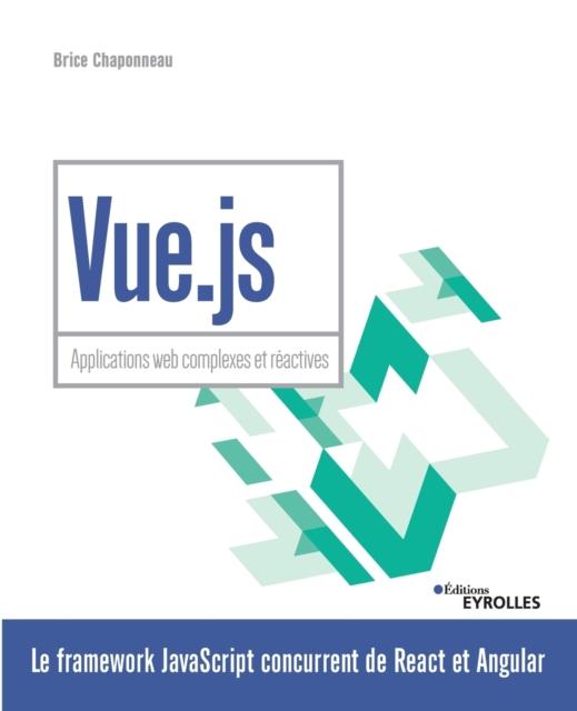 Книга Vue.js : Applications Web Complexes Et Reactives