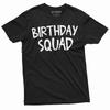 Birthday Squad T-shirt Bday Celebration Team Tee Shirt Birthday Gift Friend Tee