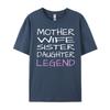 Mother Wife Sister Daughter Legend Unisexs Designer Clothes Sale Printed On