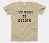 I've Been To Duluth T Shirt 879 Comedy 80s Film The Great Outdoors The Old 96'er