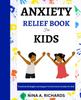 The Anxiety Relief Book for Kids : Practical Strategies and Support To Overcome Anxiety for Kids Book