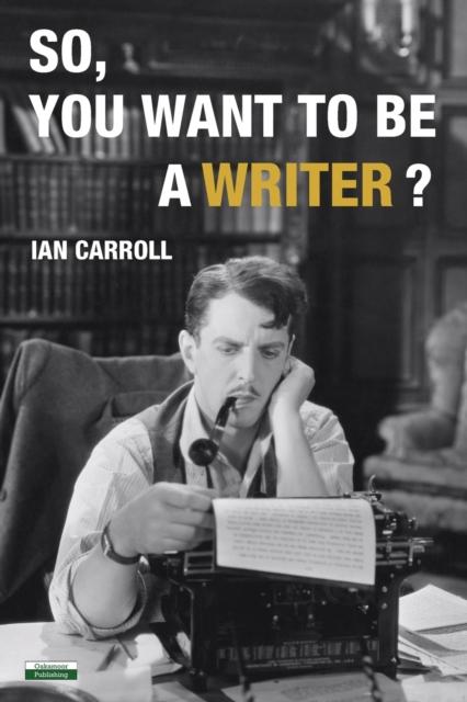 The So, You Want To Be a Writer? Book