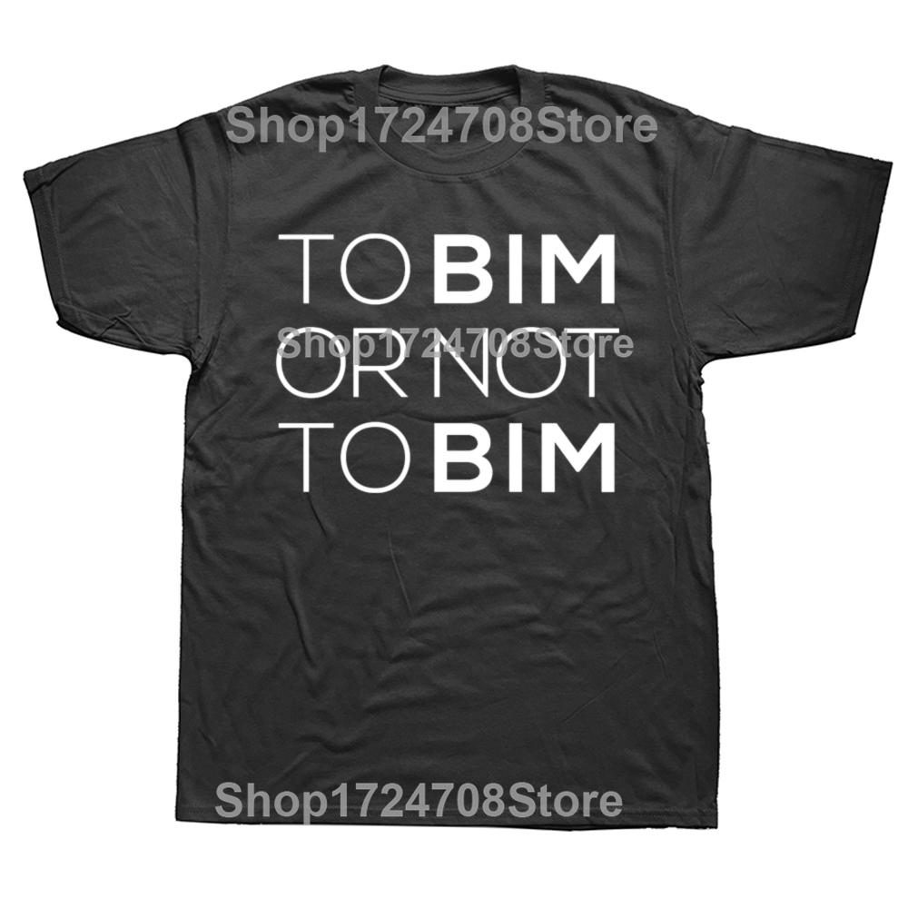 To BIM Or Not To BIM T-shirt Building Information Modeling Funny Architect Gift Tee Unisex Cotton Casual Summer T Shirts